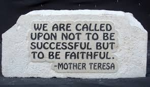 Mother Teresa faithful quote on stone