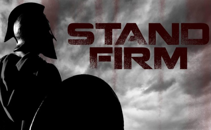 The End of the Age: Part 4–Stand Firm