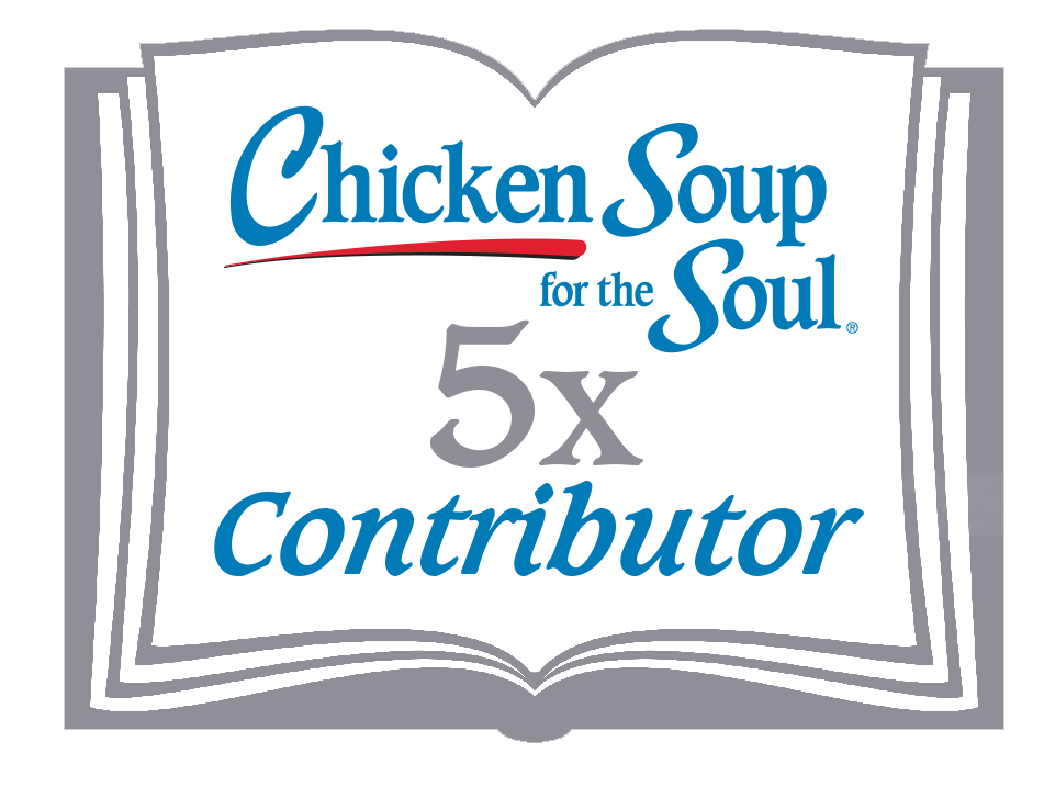 5-time contributor to Chicken Soup for the Soul